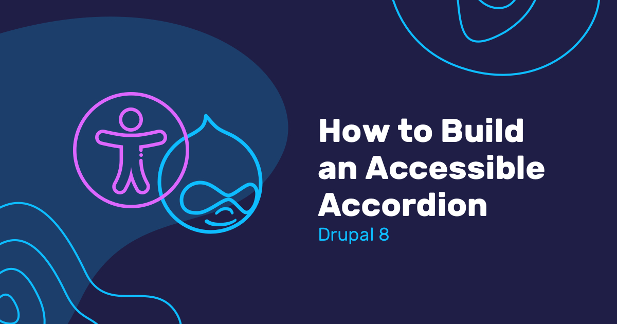 How to Build an Accessible Accordion in Drupal